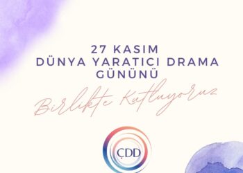 Çağdaş Drama Derneği’nden 27 Kasım Dünya Yaratıcı Drama Günü Bildirgesi