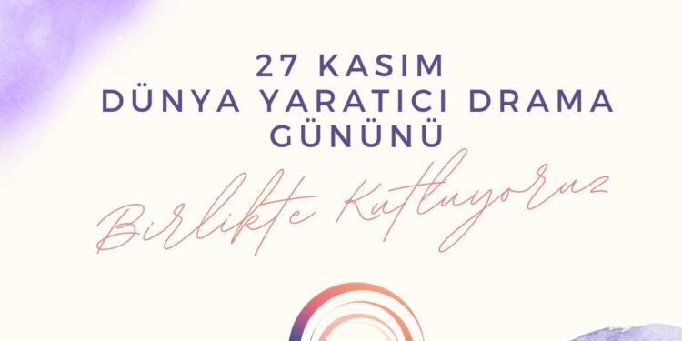 Çağdaş Drama Derneği’nden 27 Kasım Dünya Yaratıcı Drama Günü Bildirgesi