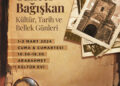 TUNCER BAĞIŞKAN KÜLTÜR, TARİH VE BELLEK GÜNLERİ, 1-2 MART’TA ARABAHMET KÜLTÜR EVİ’NDE YAPILIYOR