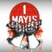 1 MAYIS İŞÇİ BAYRAMI YARIN KUTLANIYOR